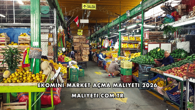 Ekomini Market Açma Maliyeti 2026