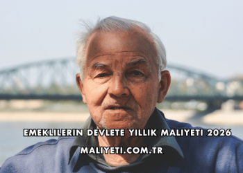 Emeklilerin Devlete Yıllık Maliyeti 2026