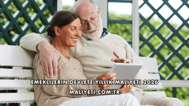 Emeklilerin Devlete Yıllık Maliyeti 2026