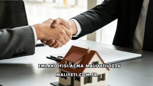 Emlak Ofisi Açma Maliyeti 2026