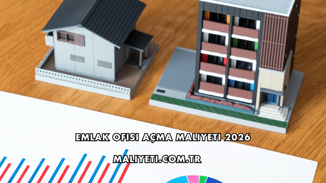 Emlak Ofisi Açma Maliyeti 2026