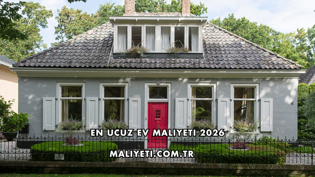 En Ucuz Ev Maliyeti 2026