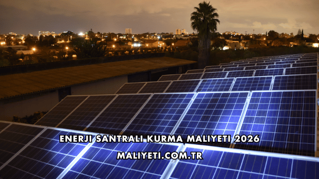 Enerji Santrali Kurma Maliyeti 2026