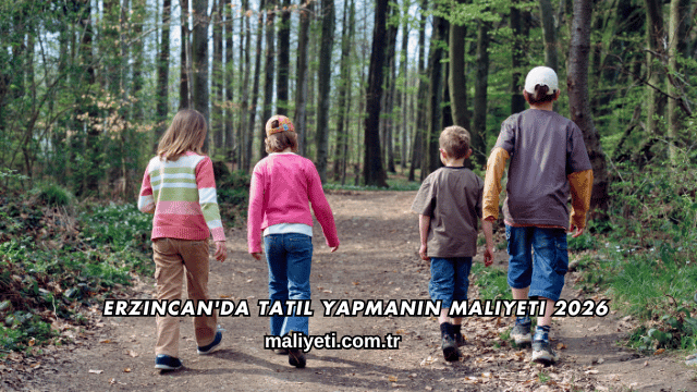 Erzincan'da Tatil Yapmanın Maliyeti 2026