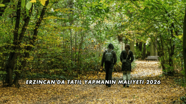 Erzincan'da Tatil Yapmanın Maliyeti 2026