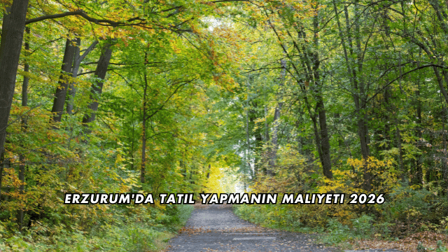 Erzurum'da Tatil Yapmanın Maliyeti 2026