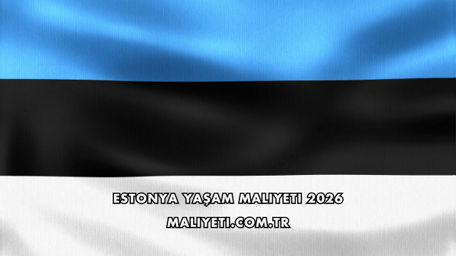 Estonya Yaşam Maliyeti 2026