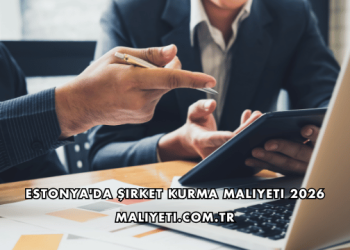 Estonya'da Şirket Kurma Maliyeti 2026
