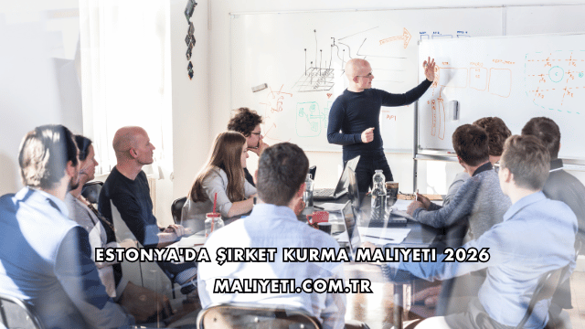 Estonya'da Şirket Kurma Maliyeti 2026
