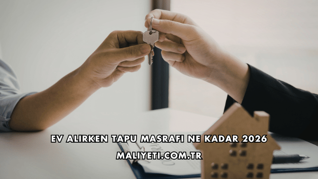 Ev Alırken Tapu Masrafı Ne Kadar 2026