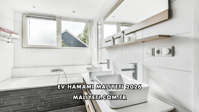 Ev Hamamı Maliyeti 2026