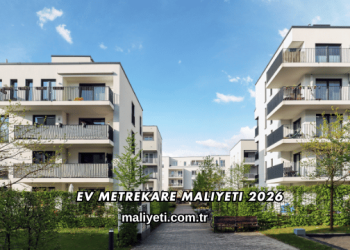 Ev Metrekare Maliyeti 2026
