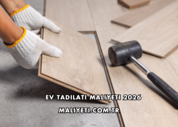 Ev Tadilatı Maliyeti 2026