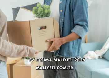 Ev Taşıma Maliyeti 2026