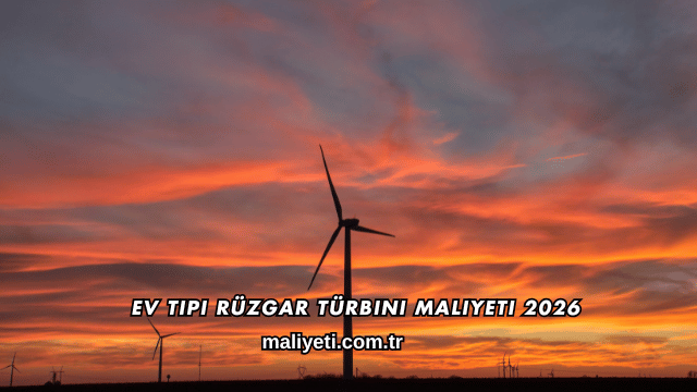 Ev Tipi Rüzgar Türbini Maliyeti 2026