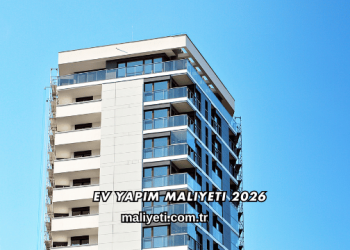 Ev Yapım Maliyeti 2026