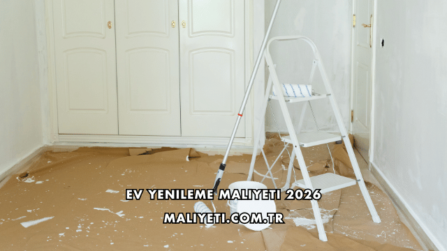 Ev Yenileme Maliyeti 2026