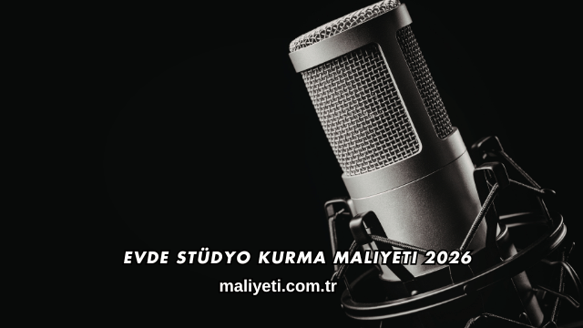 Evde Stüdyo Kurma Maliyeti 2026