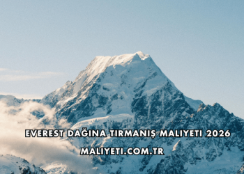 Everest Dağına Tırmanış Maliyeti 2026