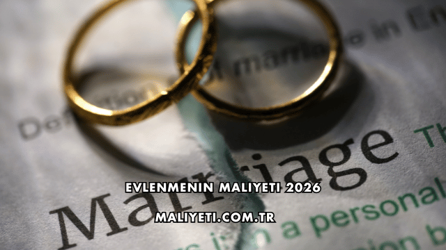 Evlenmenin Maliyeti 2026