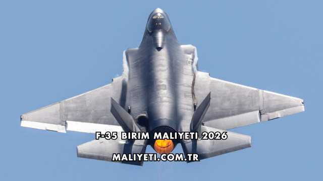 F-35 Birim Maliyeti 2026