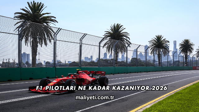 F1 Pilotları Ne Kadar Kazanıyor 2026