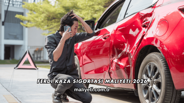 Ferdi Kaza Sigortası Maliyeti 2026