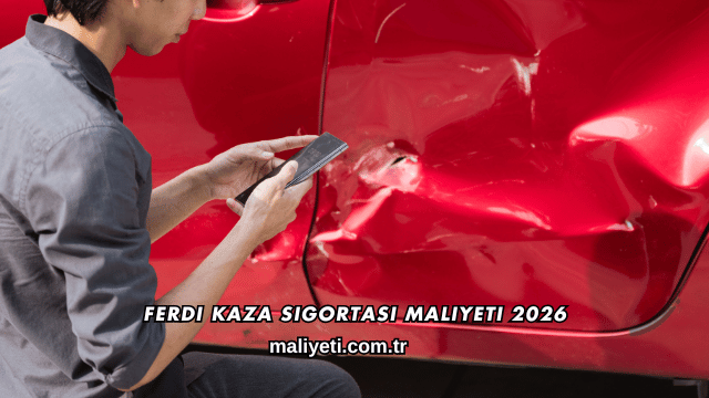 Ferdi Kaza Sigortası Maliyeti 2026