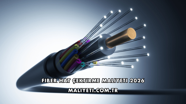 Fiber Hat Çektirme Maliyeti 2026