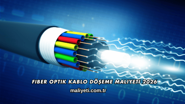 Fiber Optik Kablo Döşeme Maliyeti 2026
