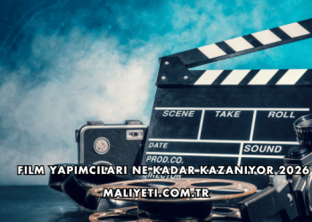 Film Yapımcıları Ne Kadar Kazanıyor 2026