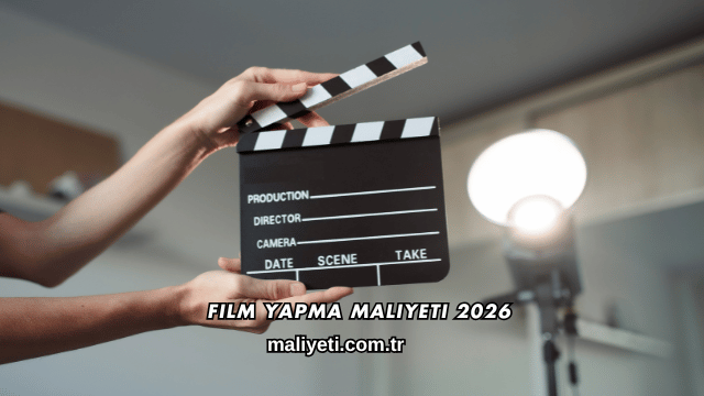 Film Yapma Maliyeti 2026