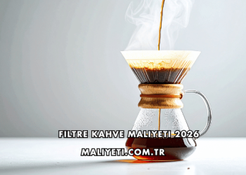 Filtre Kahve Maliyeti 2026