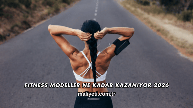 Fitness Modeller Ne Kadar Kazanıyor 2026