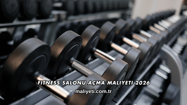 Fitness Salonu Açma Maliyeti 2026