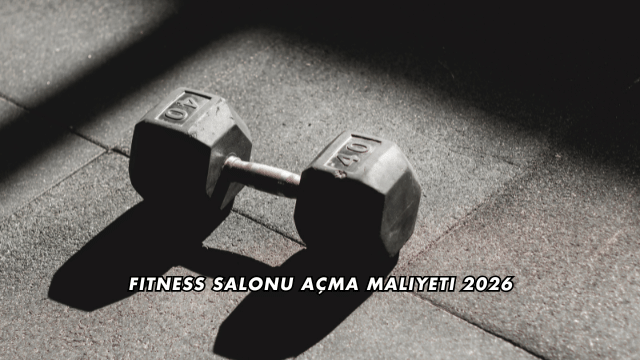 Fitness Salonu Açma Maliyeti 2026