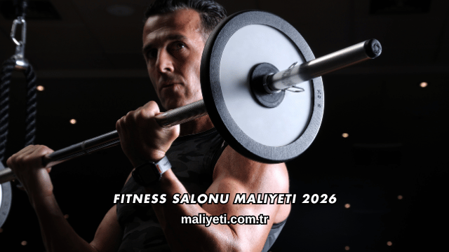 Fitness Salonu Maliyeti 2026