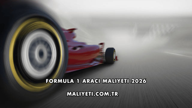 Formula 1 Aracı Maliyeti 2026