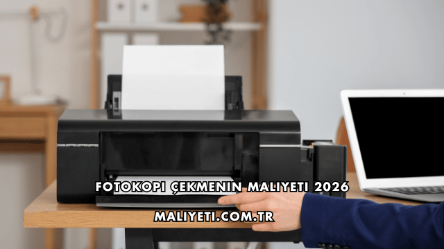 Fotokopi Çekmenin Maliyeti 2026