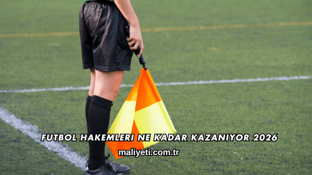 Futbol Hakemleri Ne Kadar Kazanıyor 2026