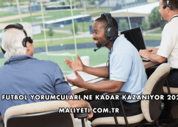 Futbol Yorumcuları Ne Kadar Kazanıyor 2026