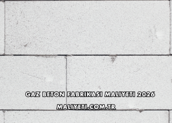 Gaz Beton Fabrikası Maliyeti 2026