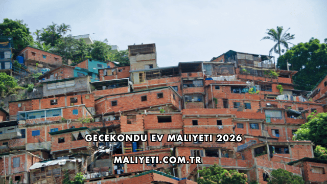 Gecekondu Ev Maliyeti 2026