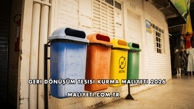 Geri Dönüşüm Tesisi Kurma Maliyeti 2026