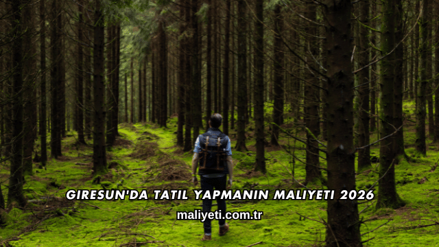 Giresun'da Tatil Yapmanın Maliyeti 2026