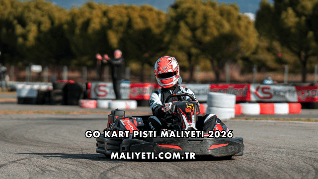 Go Kart Pisti Maliyeti 2026