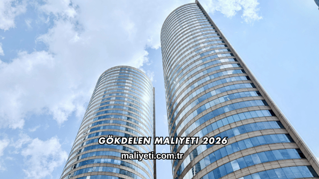 Gökdelen Maliyeti 2026
