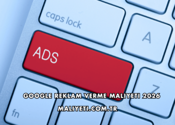 Google Reklam Verme Maliyeti 2026