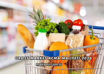 Gross Market Açma Maliyeti 2026