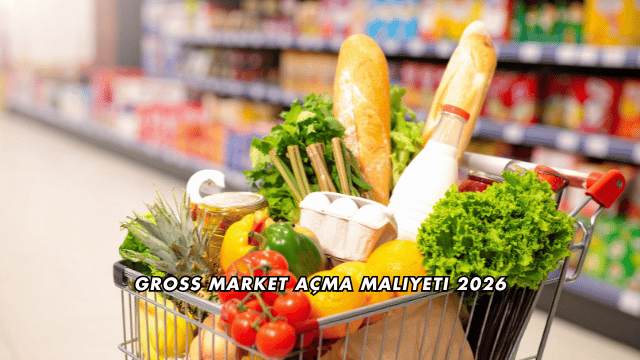 Gross Market Açma Maliyeti 2026